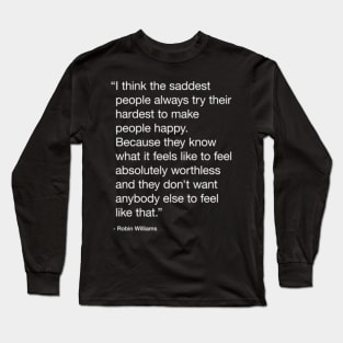 Sad People Robin Williams Quote Long Sleeve T-Shirt